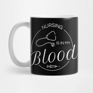 Nursing Is In My Blood Mug